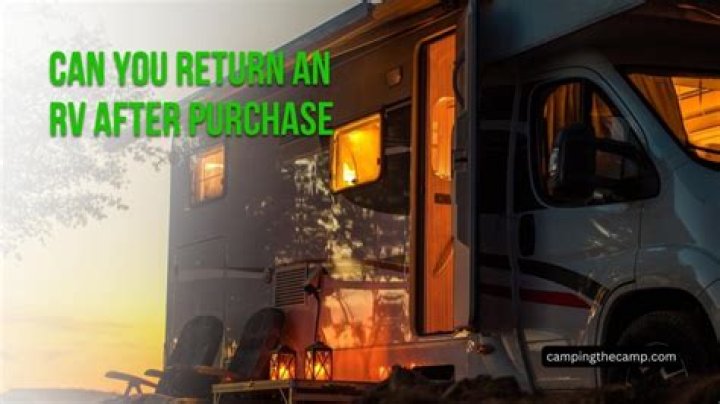 Can you return a new RV?