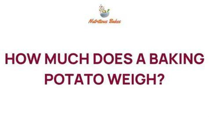 How much does a baking potato weigh?