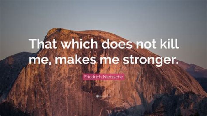 What does not kill me makes me stronger