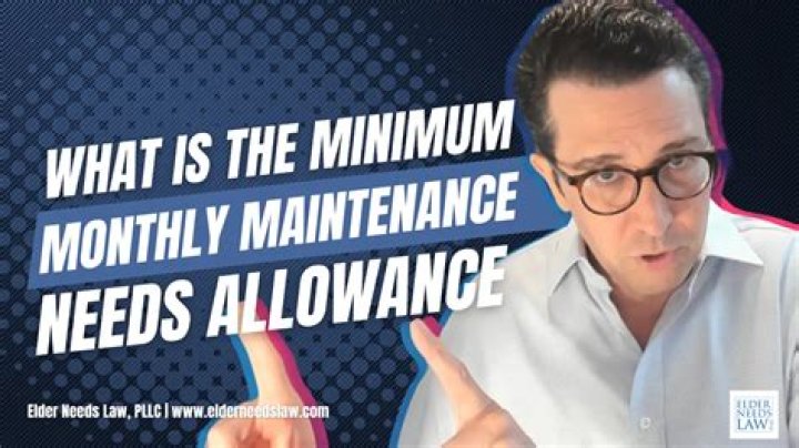 What is the minimum monthly maintenance needs allowance