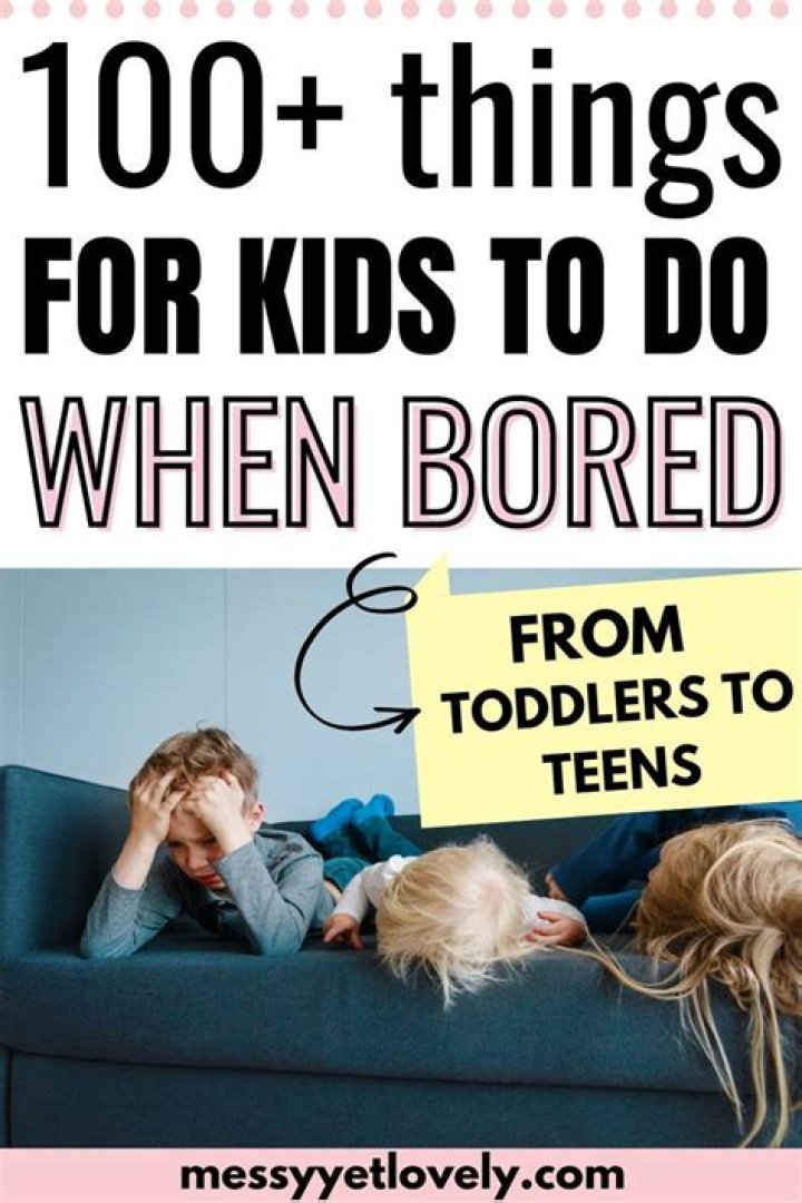 What should a 10 year old do when bored?