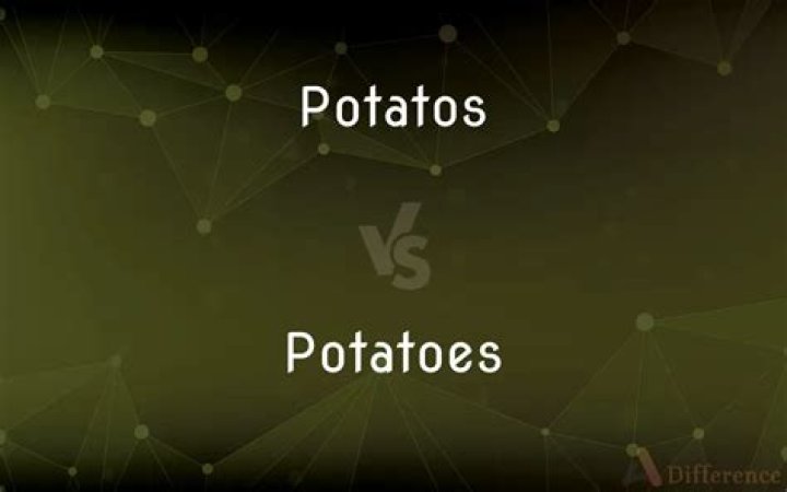 Which is correct potatos or potatoes