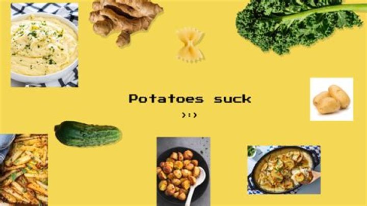 Why potatoes are the worst?