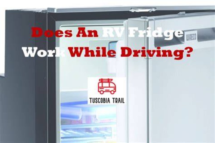 Will my RV refrigerator work while driving?